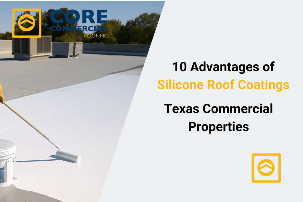 10 Advantages of Silicone Roof Coatings for Texas Commercial Properties