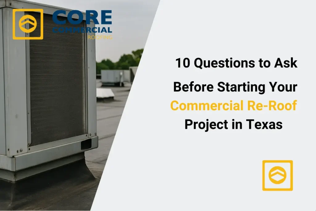 10 Questions to Ask Before Starting Your Commercial Re‑Roof Project in Texas