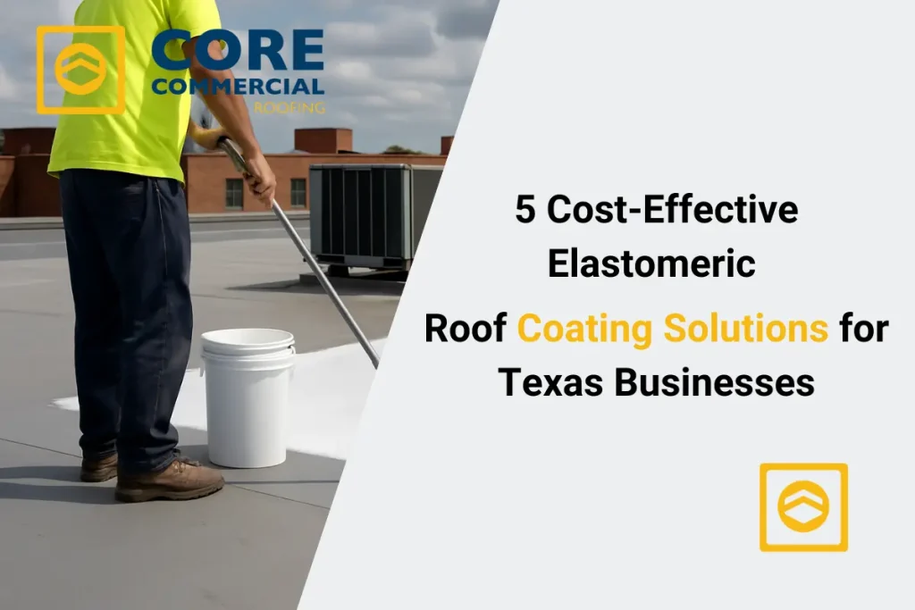 5 Cost‑Effective Elastomeric Roof Coating Solutions for Texas Businesses